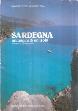 Sardegna Immagini Di Un'isola - Salvatore Colomo,Francesco Ticca - copertina