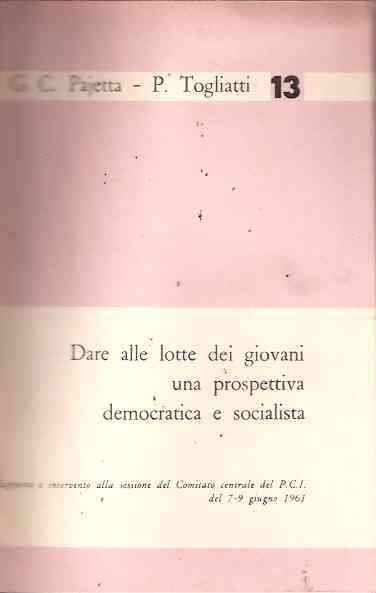 Dalle Lotte Dei Giovani Una Prospettiva Democratica E Socialista - Giancarlo Pajetta,P. Togliatti - copertina