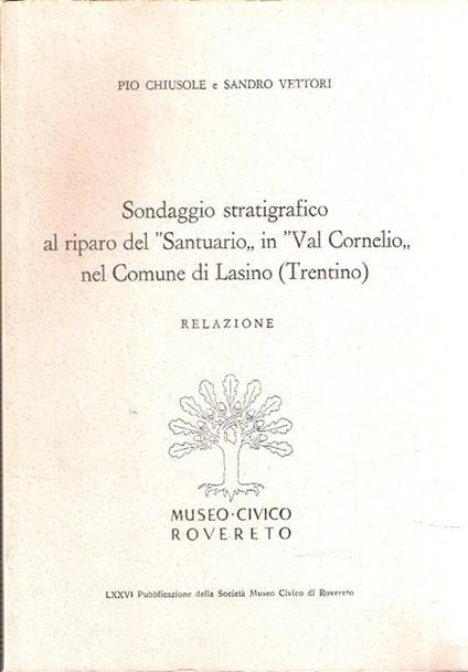 Sondaggio Stratigrafico Al Riparo Del - Pio Chiusole,Sandro Vettori - copertina