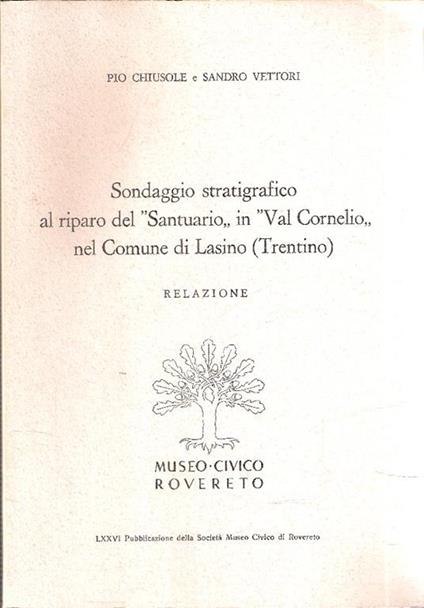 Sondaggio Stratigrafico Al Riparo Del 'Santuariò In 'Val Corneliò Nel Comune Di Lasino - Pio Chiusole,Sandro Vettori - copertina