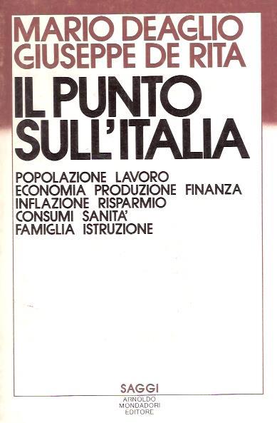 Il Punto Sull'italia - Popolazione Lavoro Economia Produzione Finanza Inflazione Risparmio Consumi S - Mario Deaglio,Giuseppe De Rita - copertina