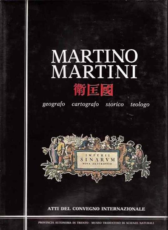 Martino Martini. Geografo Cartografo Storico Teologo - copertina