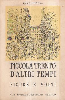 Piccola Trento D'altri Tempi. Figure E Volti. Disegni Di Giulio Leoni - Gino Segata - copertina