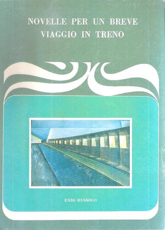 Novelle Per Un Breve Viaggio In Treno - Enio Russolo - copertina