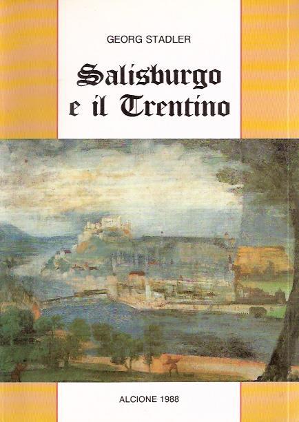 Salisburgo E Il Trentino - Georg Stadler - copertina