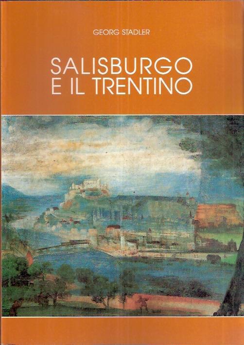 Salisburgo E Il Trentino - Georg Stadler - copertina