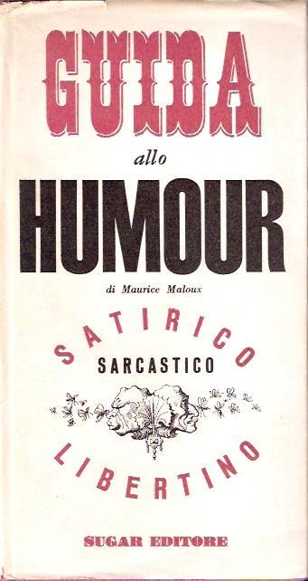 Guida Allo Humor. Satirico Sarcastico Libertino - Maurice Maloux - copertina