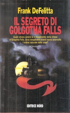 Il Segreto Di Golgotha Falls - Frank De Felitta - copertina