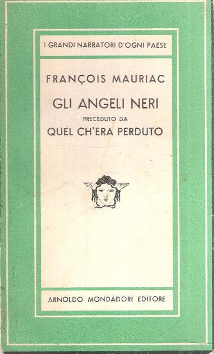 Gli Angeli Neri. Preceduto Da Quel Ch'era Perduto - Francois Maurica - copertina
