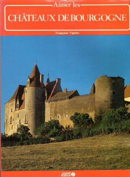 Aimer Les Chateaux De Bourgogne - Francoise Vignier - copertina