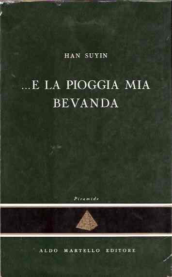 E La Pioggia Mia Bevanda - Han Suyin - copertina