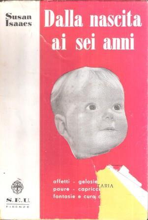 Dalla Nascita Ai Sei Anni - Susan Isaacs - copertina