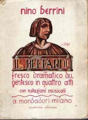 Il Beffardo Fresco Dramatico Dugentesco In Quattro Atti Con Notazioni Musicali - Nino Berrini - copertina