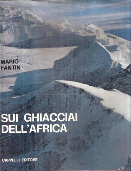 Sui Ghiacciai Dell'africa - Mario Fantin - copertina