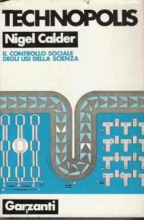 Technopolis. Il Controllo Sociale Degli Usi Della Scienza - Nigel Calder - copertina