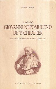 Il Beato Giovanni Nepomuceno De Tschiderer - Un Santo Pastore Della Chiesa Tridentina - Armando Costa - copertina