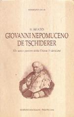 Il Beato Giovanni Nepomuceno De Tschiderer - Un Santo Pastore Della Chiesa Tridentina