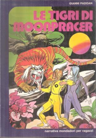 Le Tigri Di Moonpracer. Ill. Di Marco Rostagno - Gianni Padoan - copertina