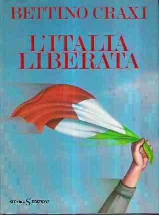 L' italia Liberata - Bettino Craxi - copertina