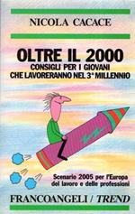 Oltre il 2000. Consigli per i giovani che lavoreranno nel 3º millennio. Scenario 2005 per l'Europa del lavoro e delle professioni