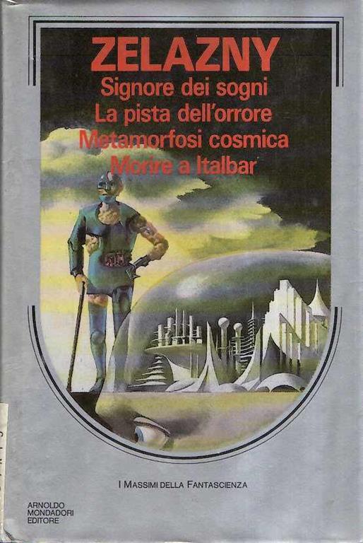 Signore Dei Sogni. La Pista Dell'orrore. Metamorfosi Cosmica. Morire A Italbar - Roger Zelazny - copertina