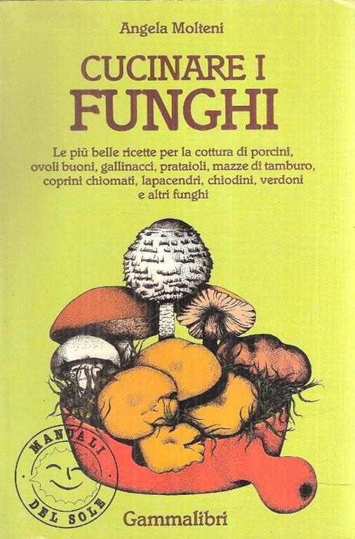 Cucinare I Funghi - Angela Molteni - copertina
