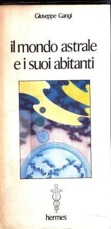 Il Mondo Astrale E I Suoi Abitanti - Giuseppe Gangi - copertina