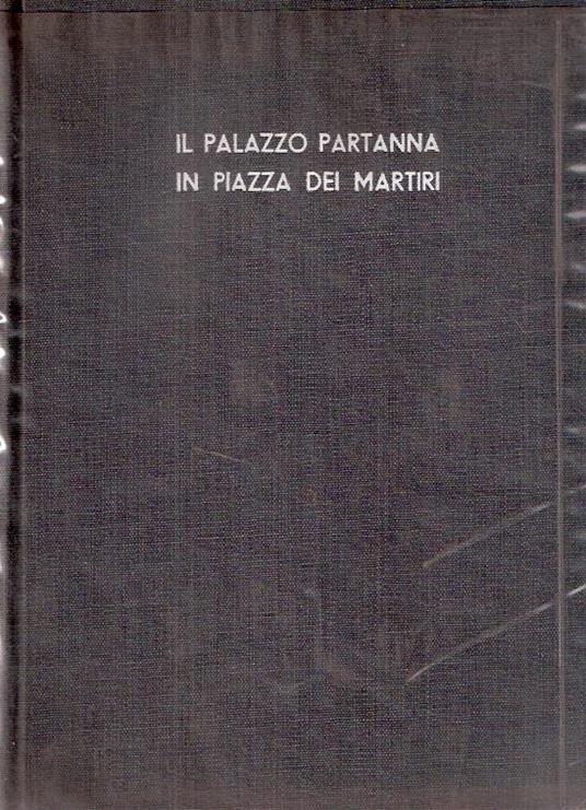 Il Palazzo Partanna In Piazza Dei Martiri - Giuseppe Russo - copertina