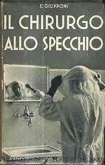 Il Chirurgo Allo Specchio - Riflessioni E Ricordi Di Vita Ospitaliera