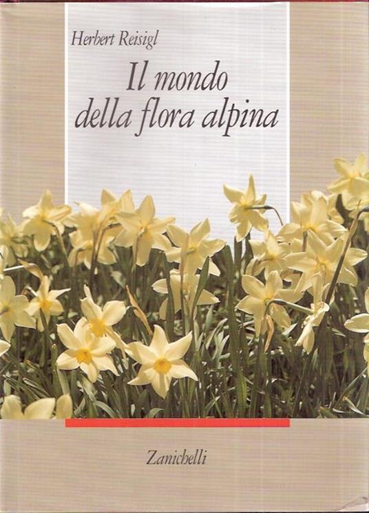 Il mondo della flora alpina - Herbert Reisigl - copertina