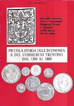 Piccola Storia Dell'economia E Del Commercio Trentino Dal 1200 Al 1800 - Aldo Bertoluzza - copertina