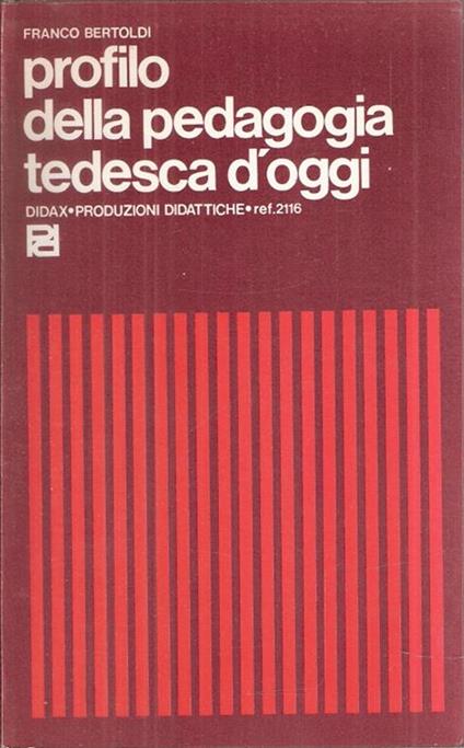 Profilo Della Pedagogia Tedesca D'oggi - Franco Bertoldi - copertina