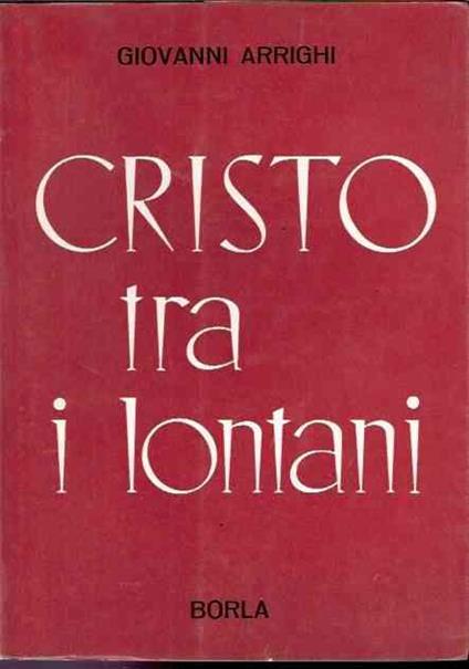 Cristo Tra I Lontani - Esperienze Di Apostolato Per Il Riavvicinamento Dei Lontani - Giovanni Arrighi - copertina