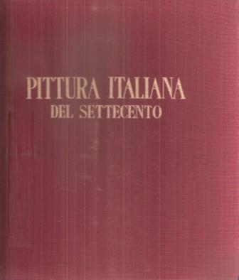 La Pittura Italiana Del Settecento - Giulio Lorenzetti - copertina