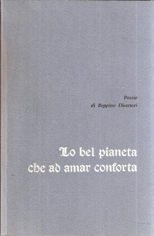 Lo Bel Pianeta Che Ad Amar Conforta - Beppino Disertori - copertina