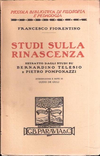 Studi Sulla Rinascenza Estratto Dagli Studi Su Bernardino Telesio E Pietro Pomponazzi - Francesco Fiorentino - copertina