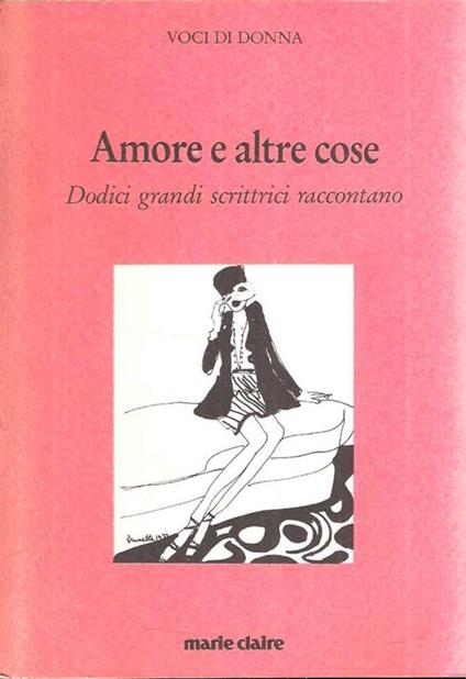 Amore E Altre Cose Dodici Grandi Scrittrici Raccontano - copertina