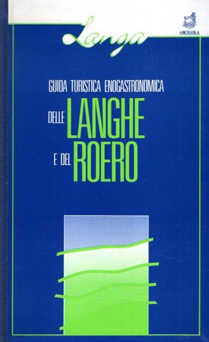 Guida Turistica Enogastronomica Delle Langhe E Del Roero - copertina