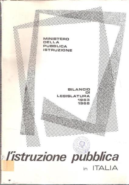 L' istruzione Pubblica In Italia Bilancio Di Legislatura 1963-1968 - copertina