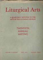 Liturgical Arts - A Quarterly Devoted To The Arts Of The Catholic Church
