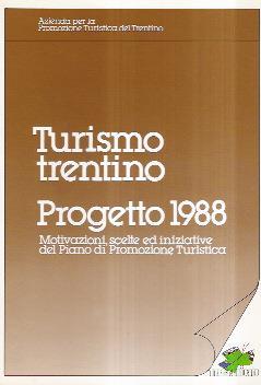 Turismo Trentino. Progetto 1988. Motivazioni, Scelte Ed Iniziative Del Piano Di Promozione Turistica - copertina