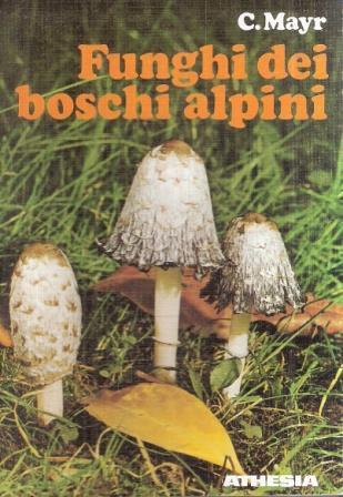 Funghi Dei Boschi Alpini - C. Mayr - copertina