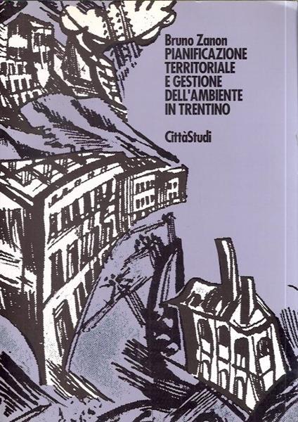 Pianificazione Territoriale E Gestione Dell'ambiente In Trentino - Bruno Zanon - copertina