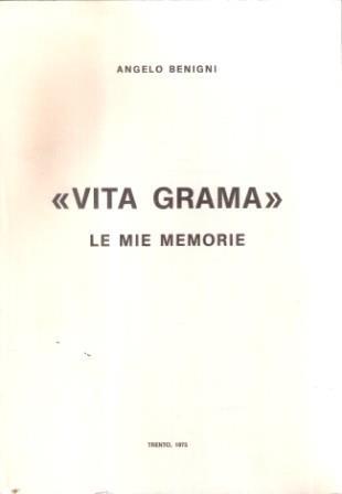 Vita Grama Le Mie Memorie - Angelo Benigni - copertina