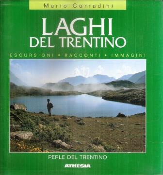 Laghi Del Trentino. Escursioni. Racconti. Immagini - Mario Corradini - copertina