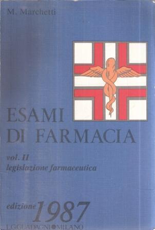 Esami Di Farmacia Vol. Ii Legislazione Farmaceutica - Marcello Marchetti - copertina