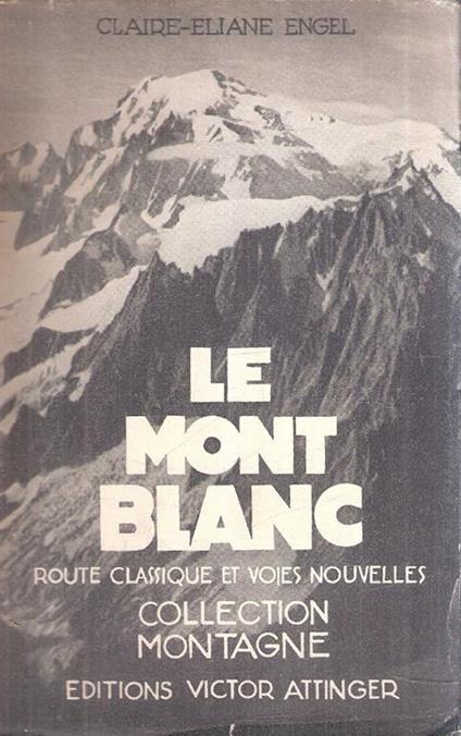 Le Mont Blanc Route Classique Et Voies Nouvelles - Claire-Éliane Engel - copertina