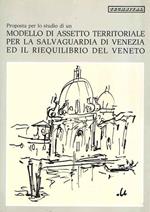 Proposta Per Lo Studio Di Un Modello Di Assetto Territoriale Per La Salvaguardia Di Venezia Ed Il Riequilibrio Del Veneto