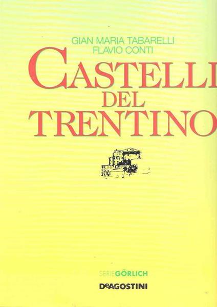 Castelli Del Trentino. Castelli Dell'Alto Adige - Gian Maria Tabarelli,Flavio Conti - copertina