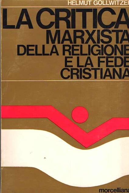 La Critica Marxista Della Religione E La Fede Cristiana - Helmut Gollwitzer - copertina